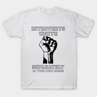 introvert, unite, separately, freedom T-Shirt